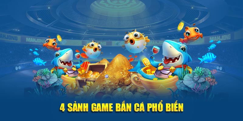 4 sảnh game bắn cá phổ biến