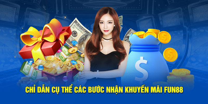 Chỉ dẫn cụ thể các bước nhận khuyến mãi Fun88